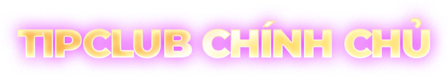 TipClub chính chủ